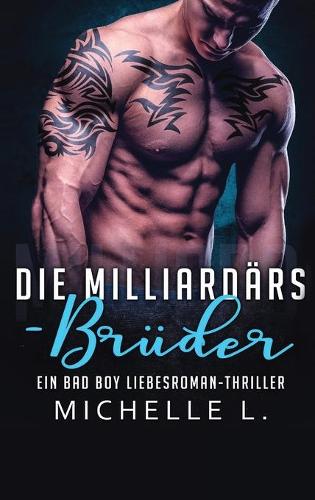 Die Milliardärs-Brüder: Ein Bad Boy Liebesroman-Thriller