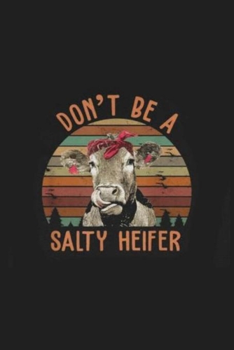 Don't Be a Salty Heifer: Lined Notebook, 110 Pages -Funny Cow-Themed Quote on Black Matte Soft Cover, 6X9 Journal for women teens friends family men journaling travel notes 