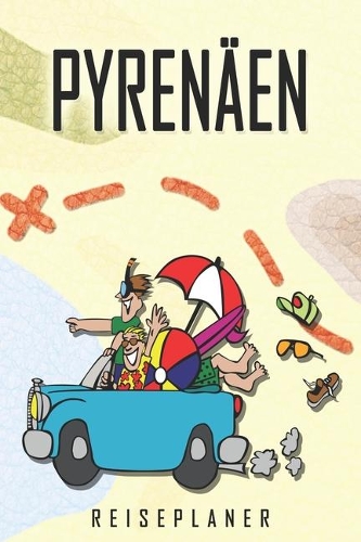 Pyrenäen Reiseplaner: Reise- und Urlaubstagebuch für Pyrenäen. Ein Logbuch mit wichtigen vorgefertigten Seiten und vielen freien Seiten für deine Reiseerinnerungen. Eigne