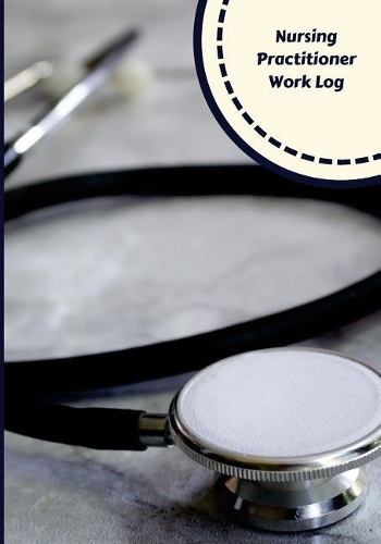 Nurse Practitioner Work Log: Work Journal, Work Diary, Log - 132 pages, 7 x 10 inches(Orange Logs/Work Log)