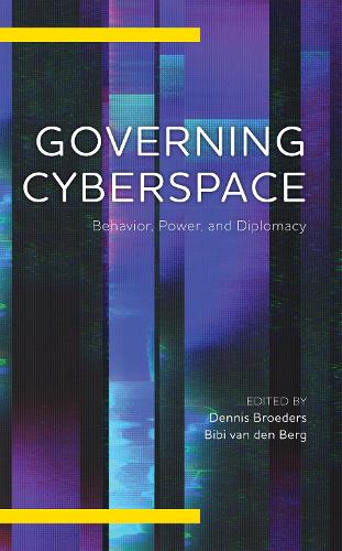 Governing Cyberspace: Behavior, Power and Diplomacy(Digital Technologies and Global Politics)