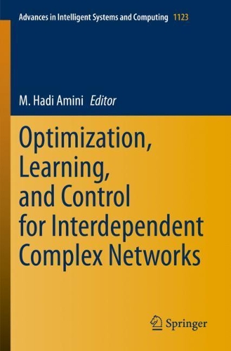 Optimization, Learning, and Control for Interdependent Complex Networks: (1123 Advances in Intelligent Systems and Computing)