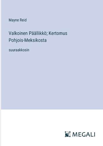 Valkoinen Päällikkö; Kertomus Pohjois-Meksikosta