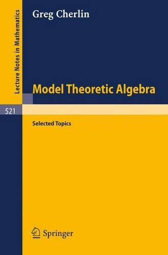 Model Theoretic Algebra