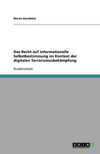 Das Recht auf informationelle Selbstbestimmung im Kontext der digitalen Terrorismusbekämpfung