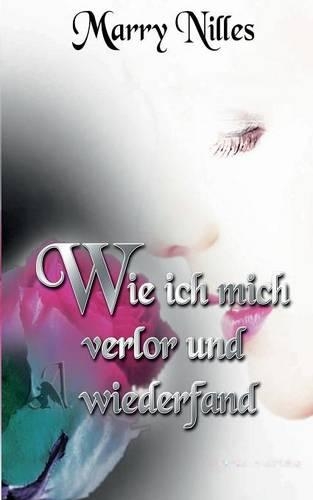 Wie Ich Mich Verlor Und Wiederfand