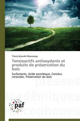 Tensioactifs Antioxydants Et Produits de Préservation Du Bois: (Omn.Pres.Franc.)