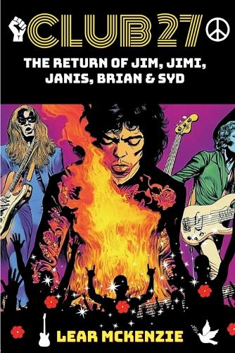 Club 27: The Return of Jim Morrison, Jimi Hendrix, Janis Joplin, Brian Jones & Syd Barrett: Rock Dystopia: Rebellion and Freedom among the Stars of Rock - En