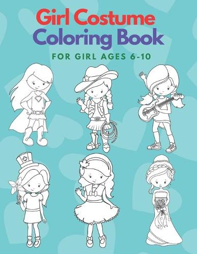 Girl Costume Coloring Book for Girl Ages 6-10