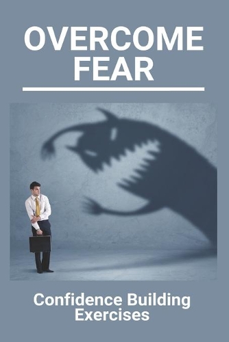 Overcome Fear