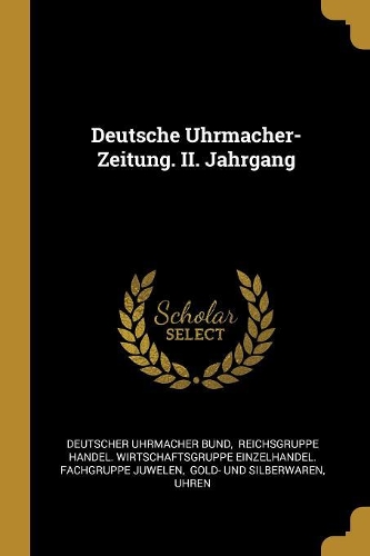Deutsche Uhrmacher-Zeitung. II. Jahrgang