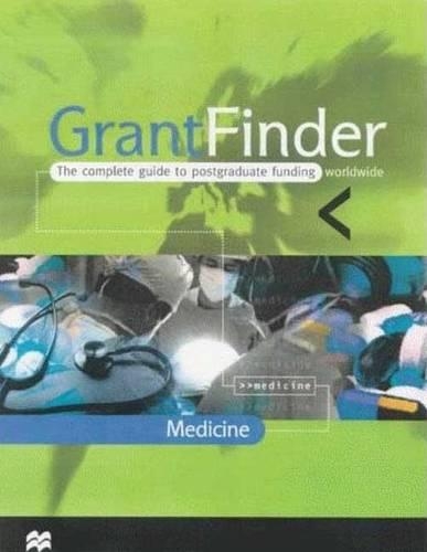 Grantfinder: The Complete Guide to Postgraduate Funding: Medicine(Grant Finder Guides: The Complete Guide to Postgraduating Funding)