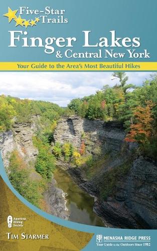 Five-Star Trails: Finger Lakes and Central New York: Your Guide to the Area's Most Beautiful Hikes(Five-Star Trails)