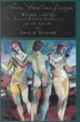 Fate, Love, and Ecstasy: Wisdom from the Lesser-Known Goddesses of the Greeks(English)
