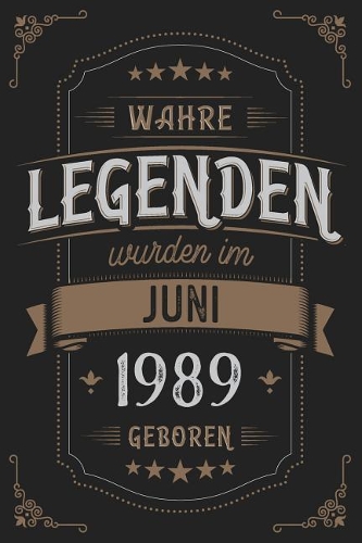 Wahre Legenden wurden im Juni 1989 geboren