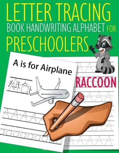 Letter Tracing Book Handwriting Alphabet for Preschoolers Raccoon: Letter Tracing Book Practice for Kids Ages 3+ Alphabet Writing Practice Handwriting Workbook Kindergarten toddler