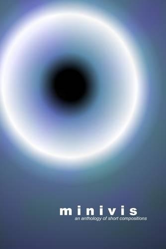 Minivis: An Anthology of Short Compositions
