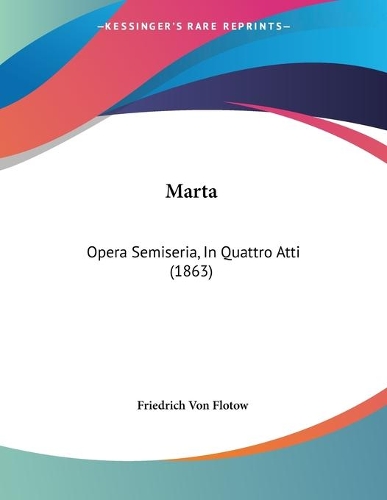Marta: Opera Semiseria, In Quattro Atti (1863)