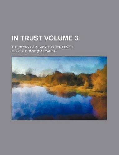 In Trust Volume 3; The Story of a Lady and Her Lover: (English)