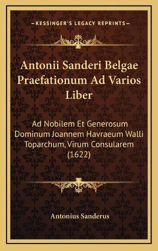 Antonii Sanderi Belgae Praefationum Ad Varios Liber
