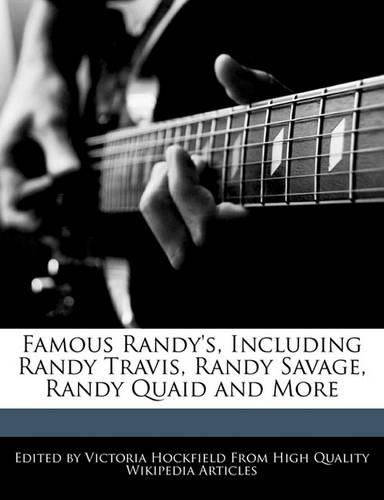 Famous Randy's, Including Randy Travis, Randy Savage, Randy Quaid and More: (English)