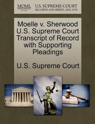 Moelle V. Sherwood U.S. Supreme Court Transcript of Record with Supporting Pleadings: (English)