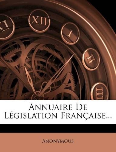 Annuaire De Législation Française...