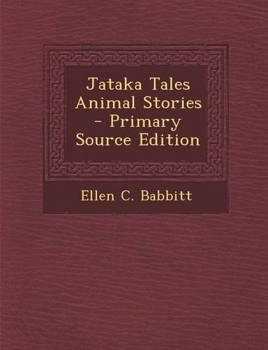 Jataka Tales Animal Stories - Primary Source Edition: (English)