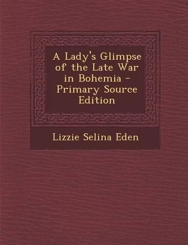 A Lady's Glimpse of the Late War in Bohemia
