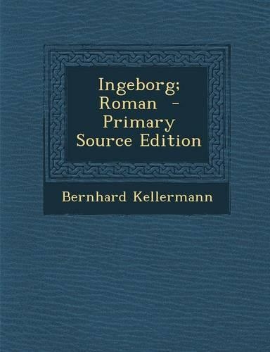 Ingeborg; Roman - Primary Source Edition