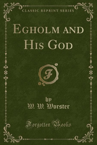 Egholm and His God (Classic Reprint)