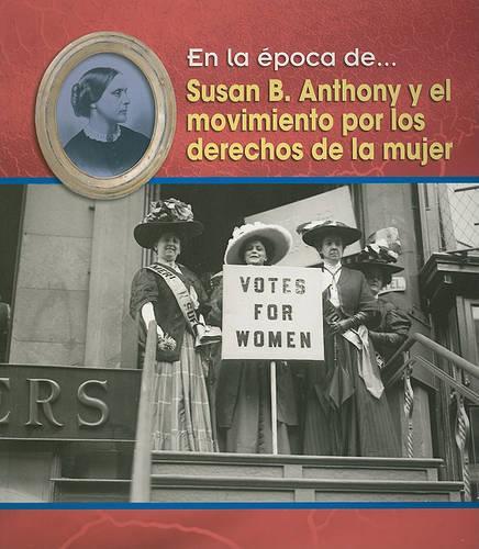 Susan B. Anthony Y El Movimiento Por Los Derechos de la Mujer: (Epoca de... (Paperback))