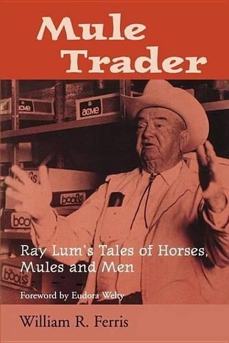 Mule Trader: Ray Lum's Tales of Horses, Mules, and Men(Banner Book)