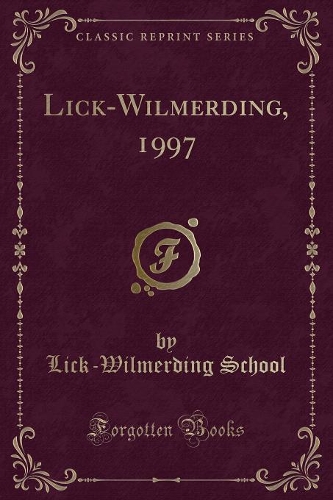 Lick-Wilmerding, 1997 (Classic Reprint)