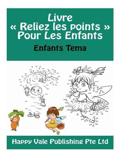 Livre Reliez les points Pour Les Enfants: Enfants Tema(French)