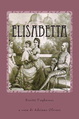 Elisabetta: Scritti Ungheresi(Sisi)