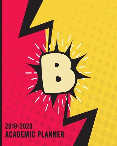 Academic Planner 2019-2020: Letter B Monogram - Weekly & Monthly Agenda for Boys - August 2019 through July 2020 - Schoolwork Calendar for Students & Teachers