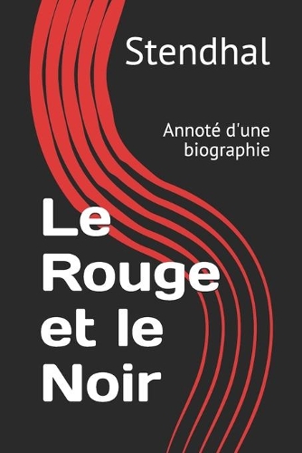 Le Rouge et le Noir: Annoté d'une biographie
