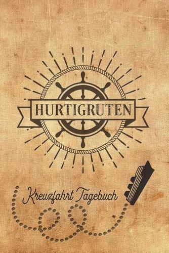 Kreuzfahrt Tagebuch Hurtigruten: Logbuch für eine Hurtigruten Kreuzfahrt. Reisetagebuch für 60 Reisetage auf dem Schiff für Urlaub Reiseerinnerungen der schönsten Kreuzfahrten und S