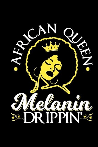African Queen Melanin Drippin'