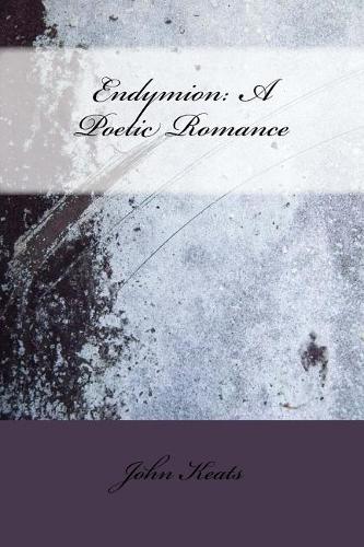 Endymion: A Poetic Romance