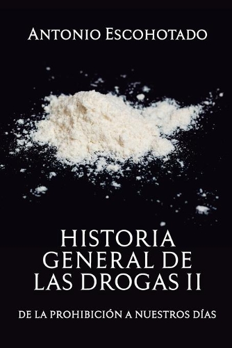 Historia general de las drogas. Tomo 2: (2 Historia General de las Drogas)