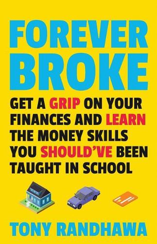Forever Broke: Get a Grip on Your Finances and Learn the Money Skills You Should've Been Taught in School