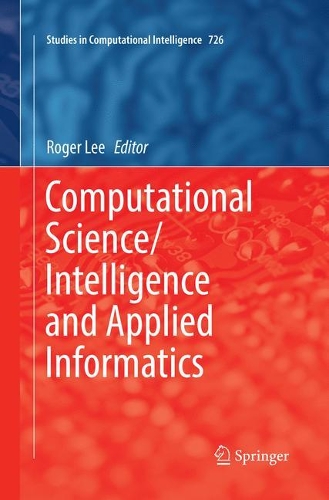 Computational Science/Intelligence and Applied Informatics: (726 Studies in Computational Intelligence)