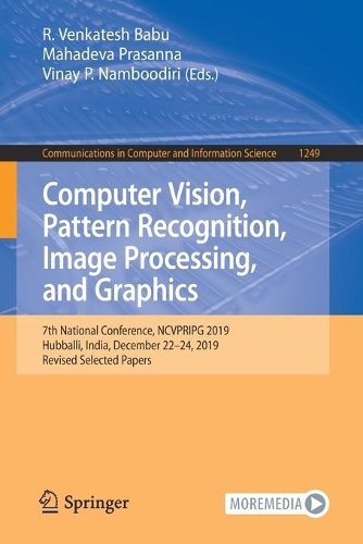 Computer Vision, Pattern Recognition, Image Processing, and Graphics: 7th National Conference, NCVPRIPG 2019, Hubballi, India, December 22–24, 2019, Revised Selected Papers(1249 Communications in Computer and Information Science)