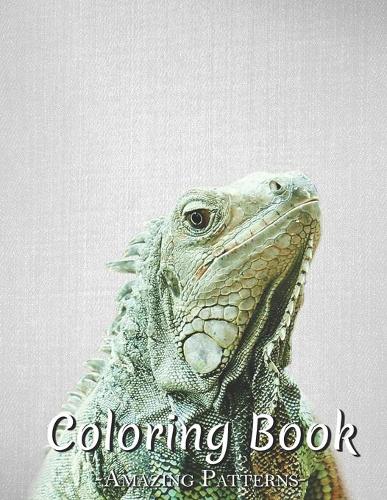 Inspirational Anti-Stress Coloring Book: Adult Quote Coloring Book With Stress Relieving Patterns & Motivational Quotes To Relax ( Iguana-Colorful Coloring Books )