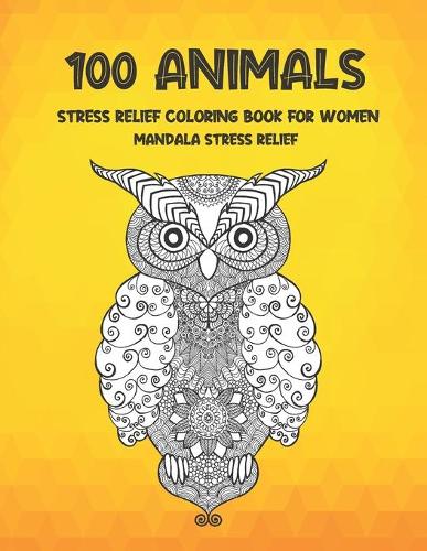 Stress Relief Coloring Book for Women - 100 Animals - Mandala Stress Relief