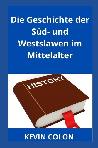 Die Geschichte der Süd- und Westslawen im Mittelalter
