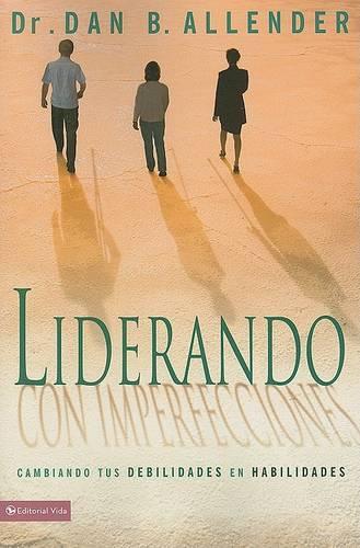 Liderando Con Imperfecciones: Turning Your Struggles into Strengths(Spanish)