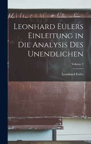 Leonhard Eulers Einleitung in Die Analysis Des Unendlichen; Volume 2